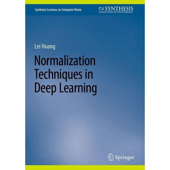Synthesis Lectures on Computer Vision Normalization Techniques in Deep Learning, (Hardcover)