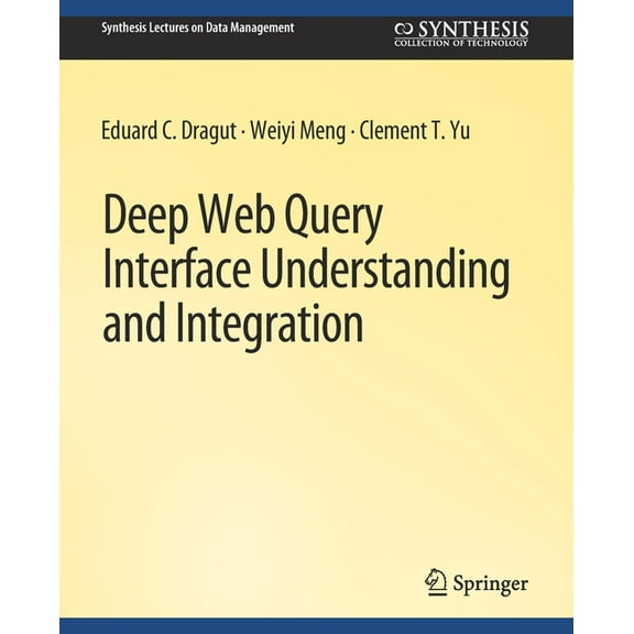 Synthesis Lectures on Data Management Deep Web Query Interface Understanding and Integration, (Paperback)