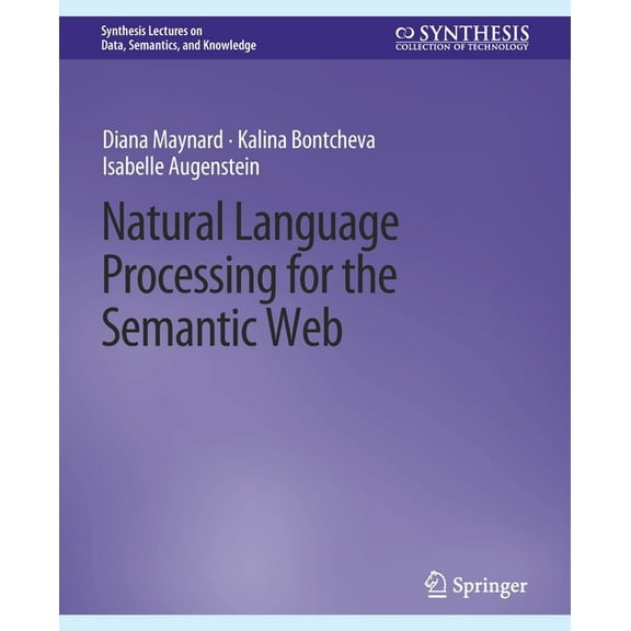 Synthesis Lectures on Data, Semantics, a Natural Language Processing for the Semantic Web, (Paperback)