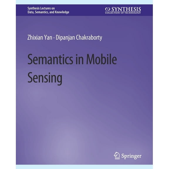 Synthesis Lectures on Data, Semantics, a Semantics in Mobile Sensing, (Paperback)