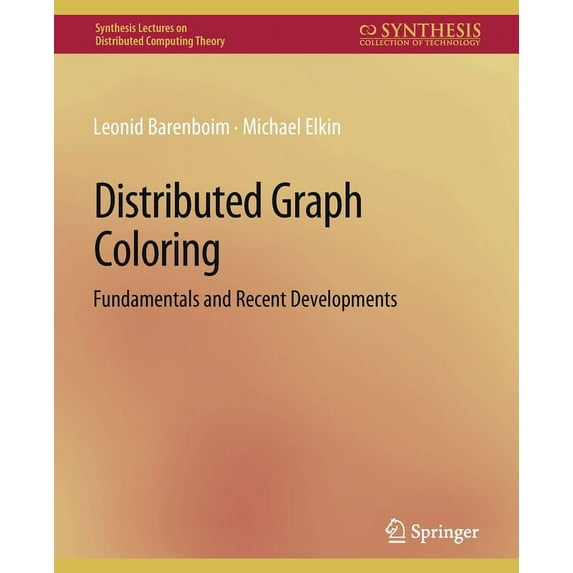 Synthesis Lectures on Distributed Comput Distributed Graph Coloring: Fundamentals and Recent Developments, (Paperback)