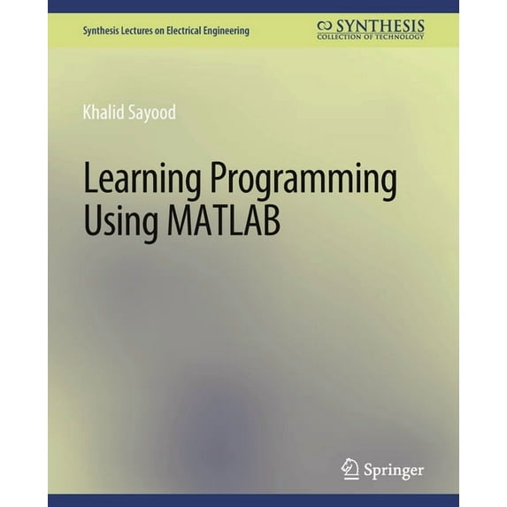 Synthesis Lectures on Electrical Enginee Learning Programming Using MATLAB, (Paperback)