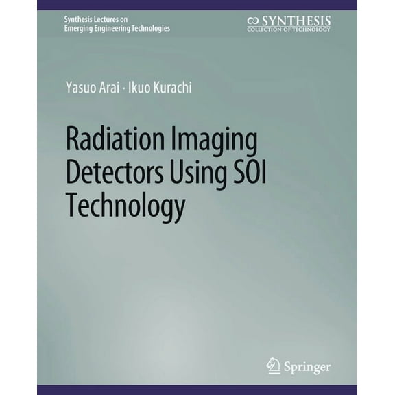 Synthesis Lectures on Emerging Engineeri Radiation Imaging Detectors Using Soi Technology, (Paperback)