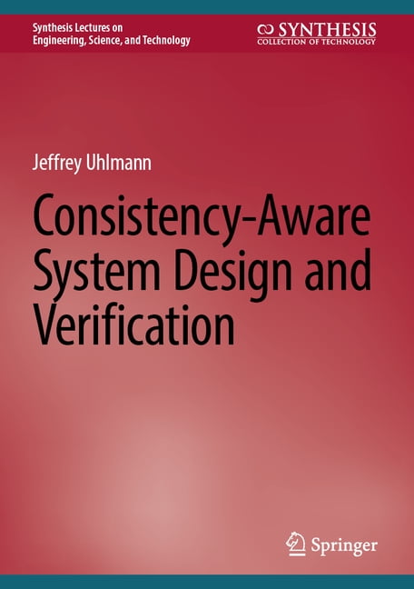 Synthesis Lectures on Engineering, Scien Consistency-Aware System Design and Verification, (Hardcover)