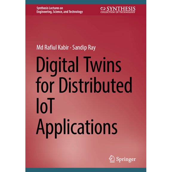 Synthesis Lectures on Engineering, Scien Digital Twins for Distributed Iot Applications, (Hardcover)