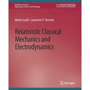 Synthesis Lectures on Engineering, Scien Relativistic Classical Mechanics and Electrodynamics, Paperback