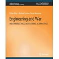 thumbnail image 1 of Synthesis Lectures on Engineers, Technol Engineering and War: Militarism, Ethics, Institutions, Alternatives, (Paperback), 1 of 1