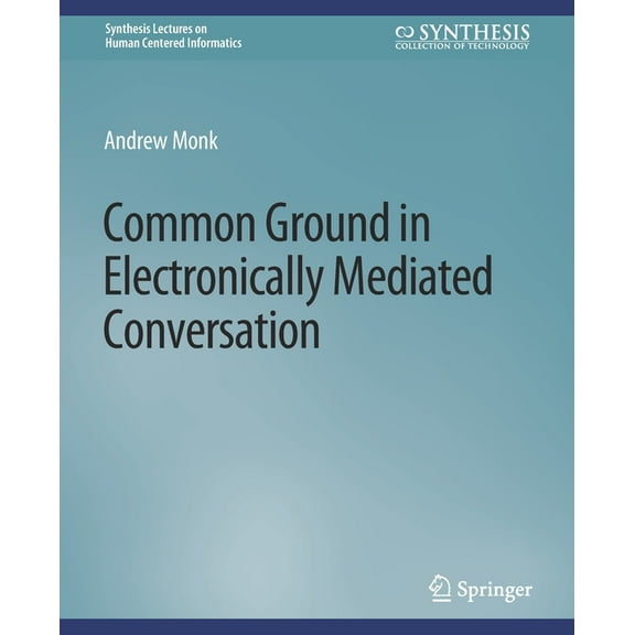 Synthesis Lectures on Human-Centered Inf Common Ground in Electronically Mediated Conversation, (Paperback)