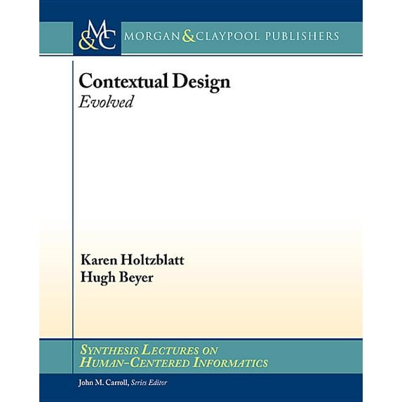 Synthesis Lectures on Human-Centered Informatics: Contextual Design : Evolved (Paperback)