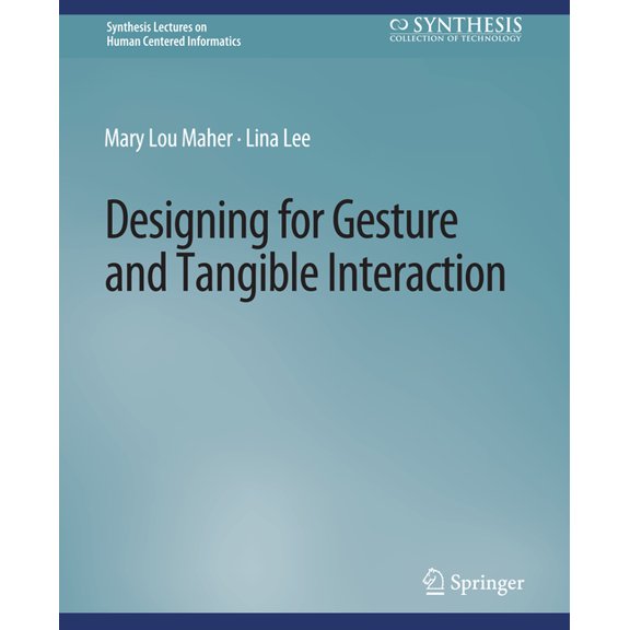 Synthesis Lectures on Human-Centered Inf Designing for Gesture and Tangible Interaction, (Paperback)