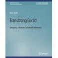 thumbnail image 1 of Synthesis Lectures on Human-Centered Inf Translating Euclid: Designing a Human-Centered Mathematics, (Paperback), 1 of 1
