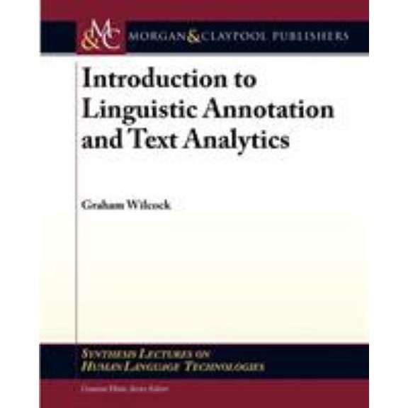 Pre-Owned Introduction to Linguistic Annotation and Text Analytics (Paperback) 1598297384 9781598297386