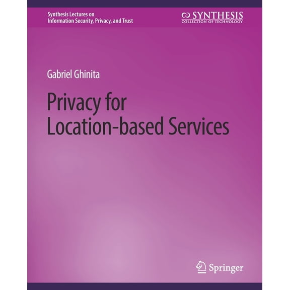 Synthesis Lectures on Information Securi Privacy for Location-Based Services, (Paperback)