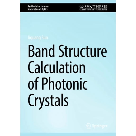 Synthesis Lectures on Materials and Opti Band Structure Calculation of Photonic Crystals, (Hardcover)