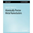 thumbnail image 1 of Synthesis Lectures on Materials and Opti Atomically Precise Metal Nanoclusters, (Paperback), 1 of 1