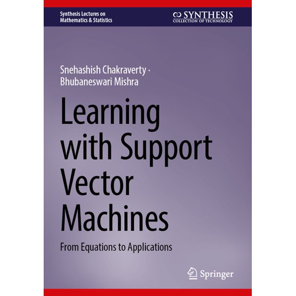 Synthesis Lectures on Mathematics & Stat Learning with Support Vector Machines: From Equations to Applications, (Hardcover)