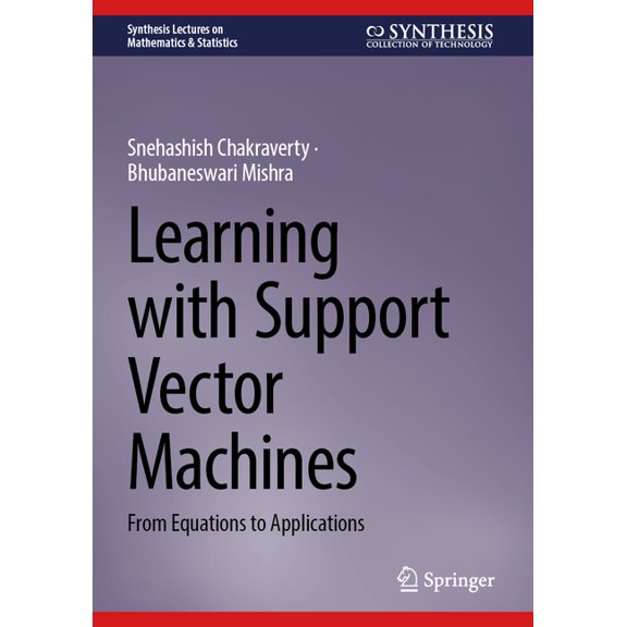 Synthesis Lectures on Mathematics & Stat Learning with Support Vector Machines: From Equations to Applications, (Hardcover)