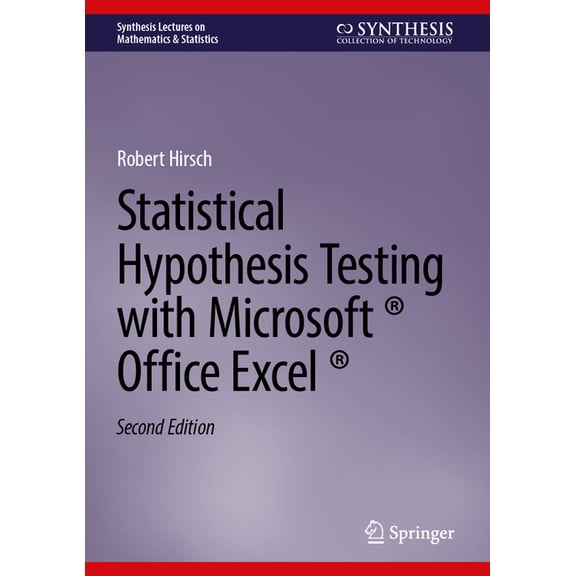 Synthesis Lectures on Mathematics & Statistical Hypothesis Testing with Microsoft (R) Office Excel (R), (Hardcover)