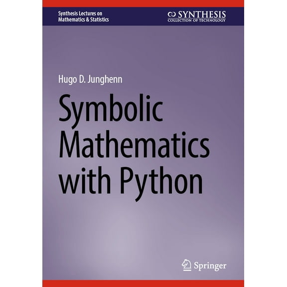 Synthesis Lectures on Mathematics & Stat Symbolic Mathematics with Python, (Hardcover)