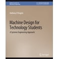 thumbnail image 1 of Synthesis Lectures on Mechanical Enginee Machine Design for Technology Students: A Systems Engineering Approach, (Paperback), 1 of 1