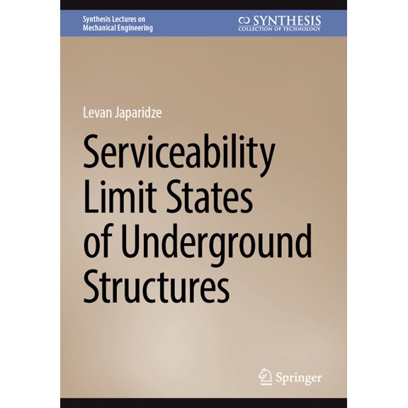 Synthesis Lectures on Mechanical Enginee Serviceability Limit States of Underground Structures, (Hardcover)