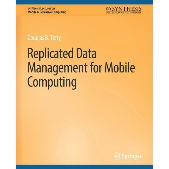 Synthesis Lectures on Mobile & Pervasive Replicated Data Management for Mobile Computing, (Paperback)