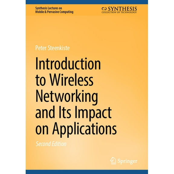 Synthesis Lectures on Mobile & Pervasive Introduction to Wireless Networking and Its Impact on Applications, (Hardcover)