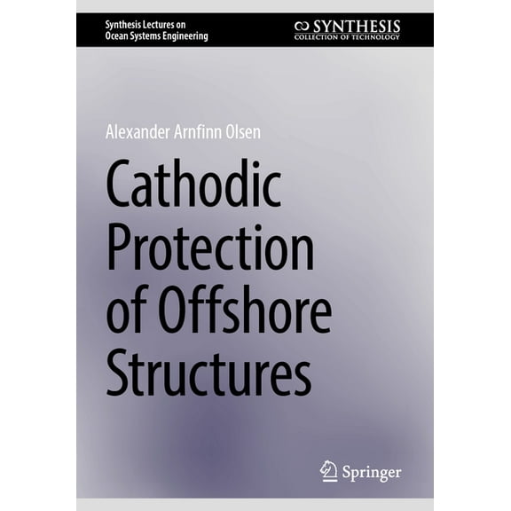 Synthesis Lectures on Ocean Systems Engi Cathodic Protection of Offshore Structures, (Paperback)