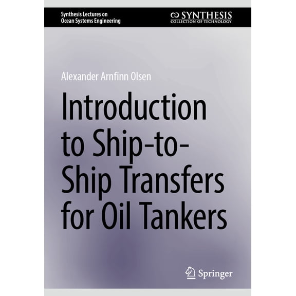 Synthesis Lectures on Ocean Systems Engi Introduction to Ship-To-Ship Transfers for Oil Tankers, (Paperback)