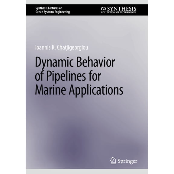 Synthesis Lectures on Ocean Systems Engi Dynamic Behavior of Pipelines for Marine Applications, (Hardcover)