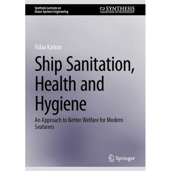 Synthesis Lectures on Ocean Systems Engi Ship Sanitation, Health and Hygiene: An Approach to Better Welfare for Modern Seafarers, (Hardcover)