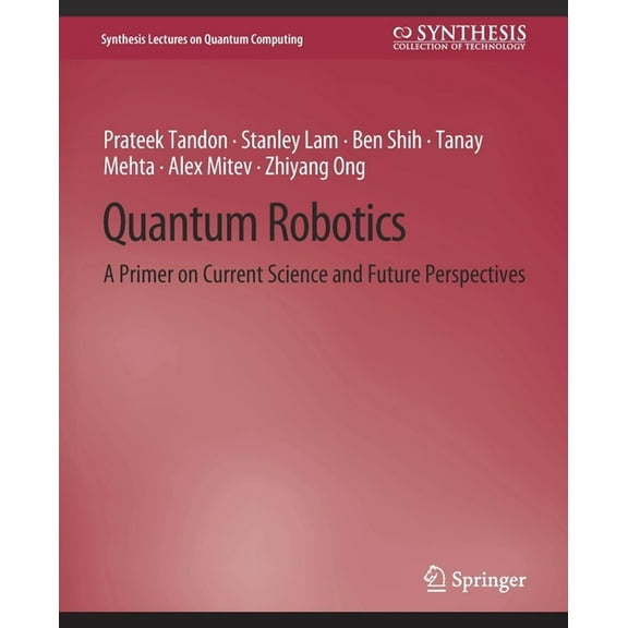 Synthesis Lectures on Quantum Computing Quantum Robotics: A Primer on Current Science and Future Perspectives, (Paperback)