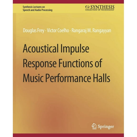 Synthesis Lectures on Speech and Audio P Acoustical Impulse Response Functions of Music Performance Halls, (Paperback)