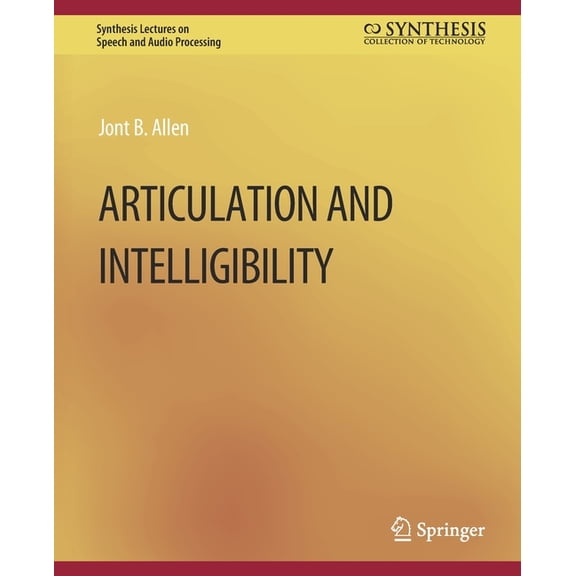 Synthesis Lectures on Speech and Audio P Articulation and Intelligibility, (Paperback)