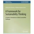 thumbnail image 1 of Synthesis Lectures on Sustainable Develo A Framework for Sustainability Thinking: A Student's Introduction to Global Sustainability Challenges, (Paperback), 1 of 1