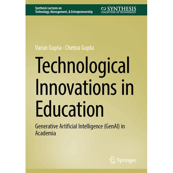 Synthesis Lectures on Technology Managem Technological Innovations in Education: Generative Artificial Intelligence (Genai) in Academia, (Hardcover)