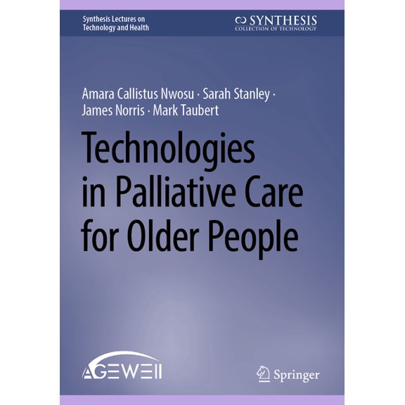 Synthesis Lectures on Technology and Hea Technologies in Palliative Care for Older People, (Hardcover)