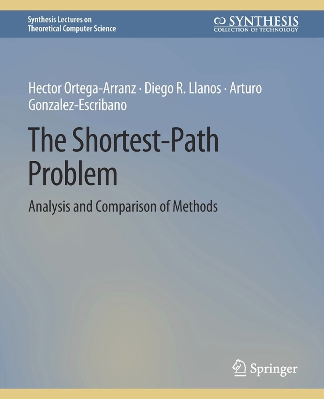 Synthesis Lectures on Theoretical Comput The Shortest-Path Problem: Analysis and Comparison of Methods, (Paperback)