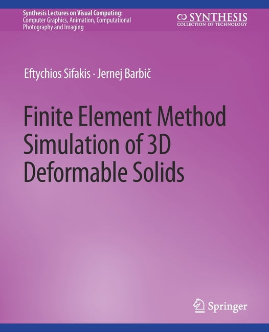 Synthesis Lectures on Visual Computing: Finite Element Method ...