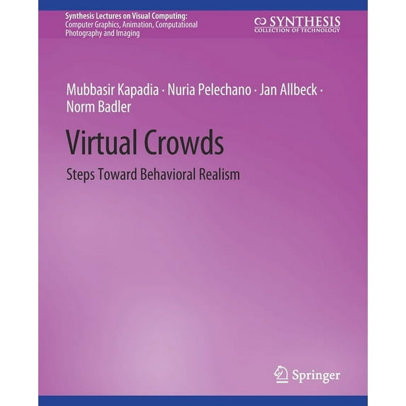 Synthesis Lectures on Visual Computing: Virtual Crowds: Steps Toward Behavioral Realism, (Paperback)