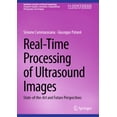 thumbnail image 1 of Synthesis Lectures on Visual Computing: Real-Time Processing of Ultrasound Images: State-Of-The-Art and Future Perspectives, (Hardcover), 1 of 1