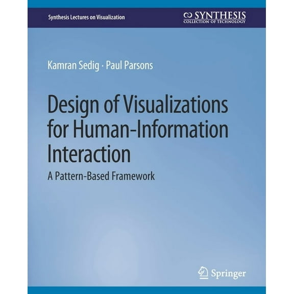 Synthesis Lectures on Visualization Design of Visualizations for Human-Information Interaction: A Pattern-Based Framework, (Paperback)