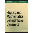 thumbnail image 1 of Synthesis Lectures on Wave Phenomena in  Physics and Mathematics Behind Wave Dynamics, (Hardcover), 1 of 1