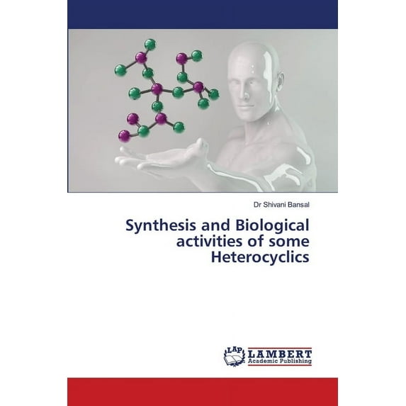 Synthesis and Biological activities of some Heterocyclics (Paperback)