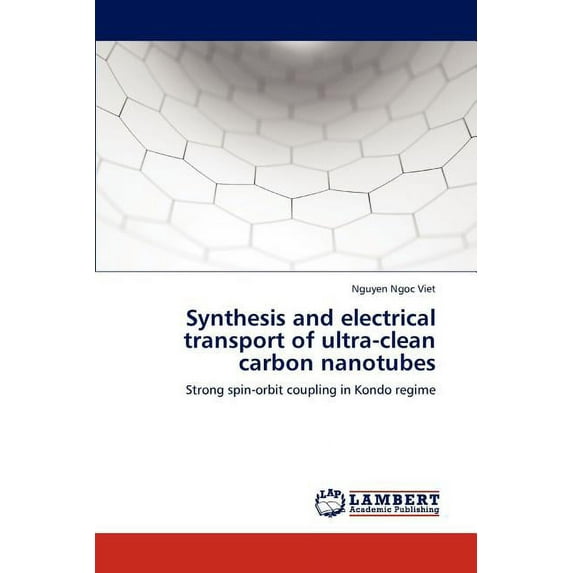 Synthesis and Electrical Transport of Ultra-Clean Carbon Nanotubes (Paperback)
