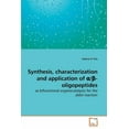 thumbnail image 1 of Synthesis, characterization and application of α/β-oligopeptides (Paperback), 1 of 1