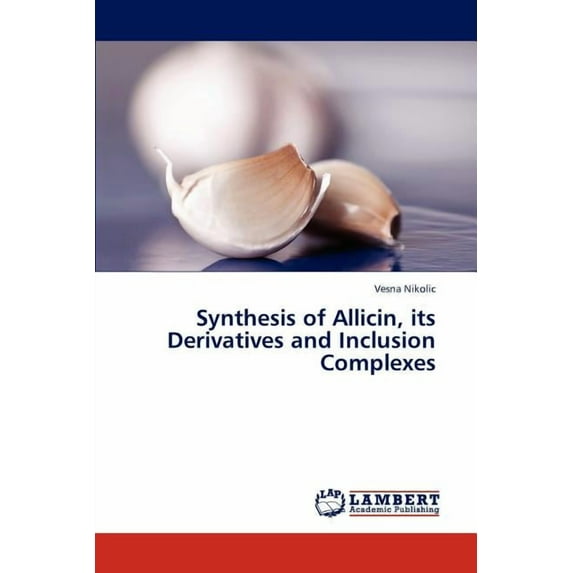 Synthesis of Allicin, its Derivatives and Inclusion Complexes