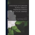 thumbnail image 1 of Synthesis of Certain Alpha, Omega-aminoalcohols From Cyclic Amines .., (Paperback), 1 of 1