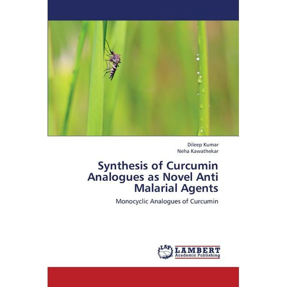 Synthesis of Curcumin Analogues as Novel Anti Malarial Agents (Paperback)