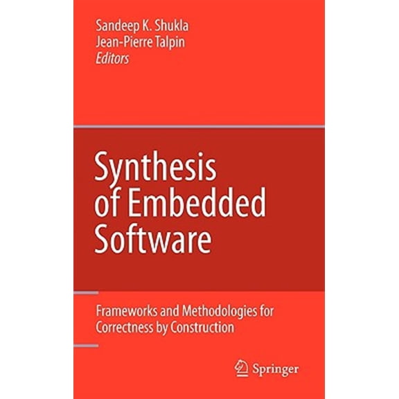 Pre-Owned Synthesis of Embedded Software: Frameworks and Methodologies for Correctness by Construction (Hardcover)